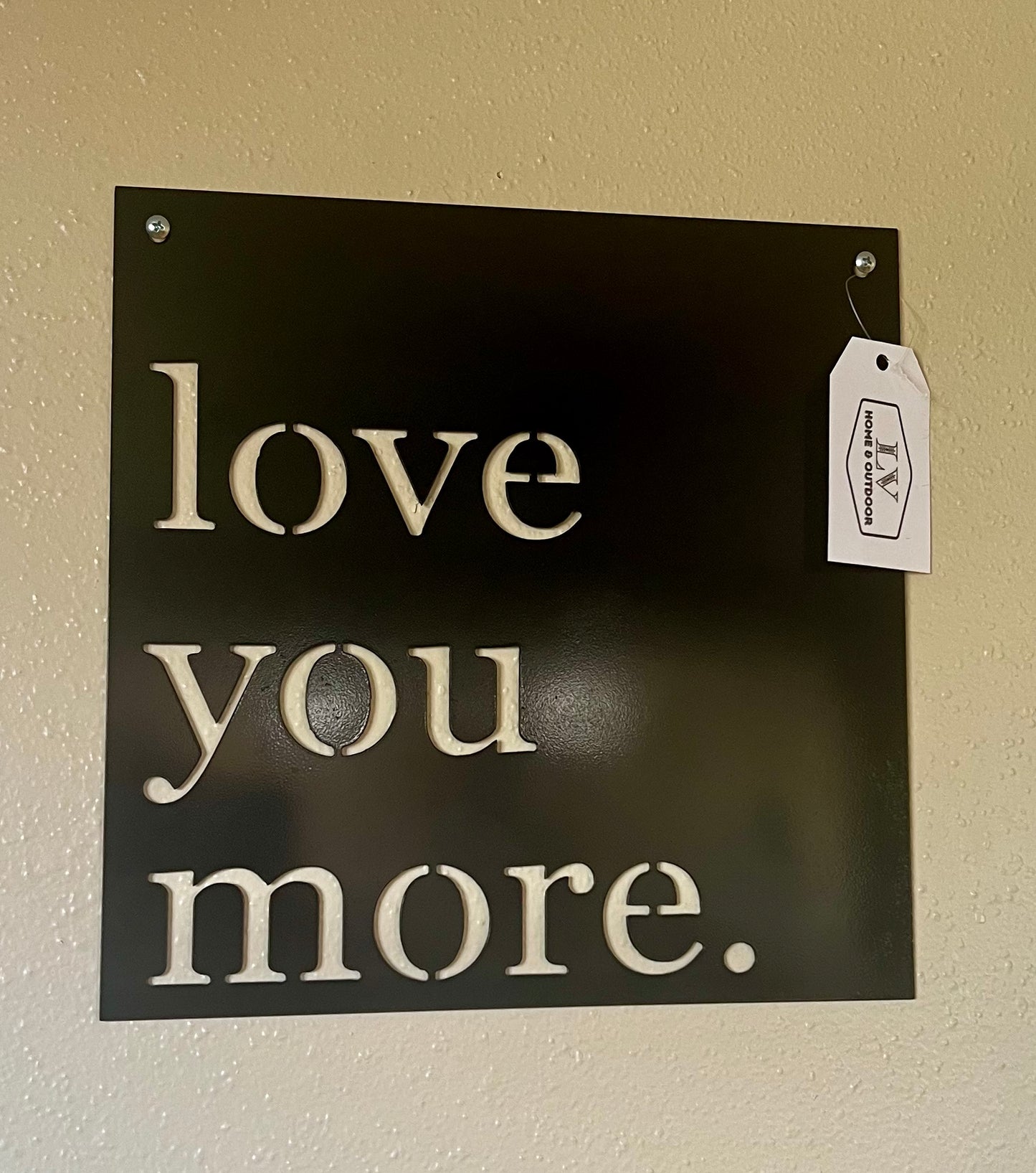 "Love You More" 12x12" Metal Sign