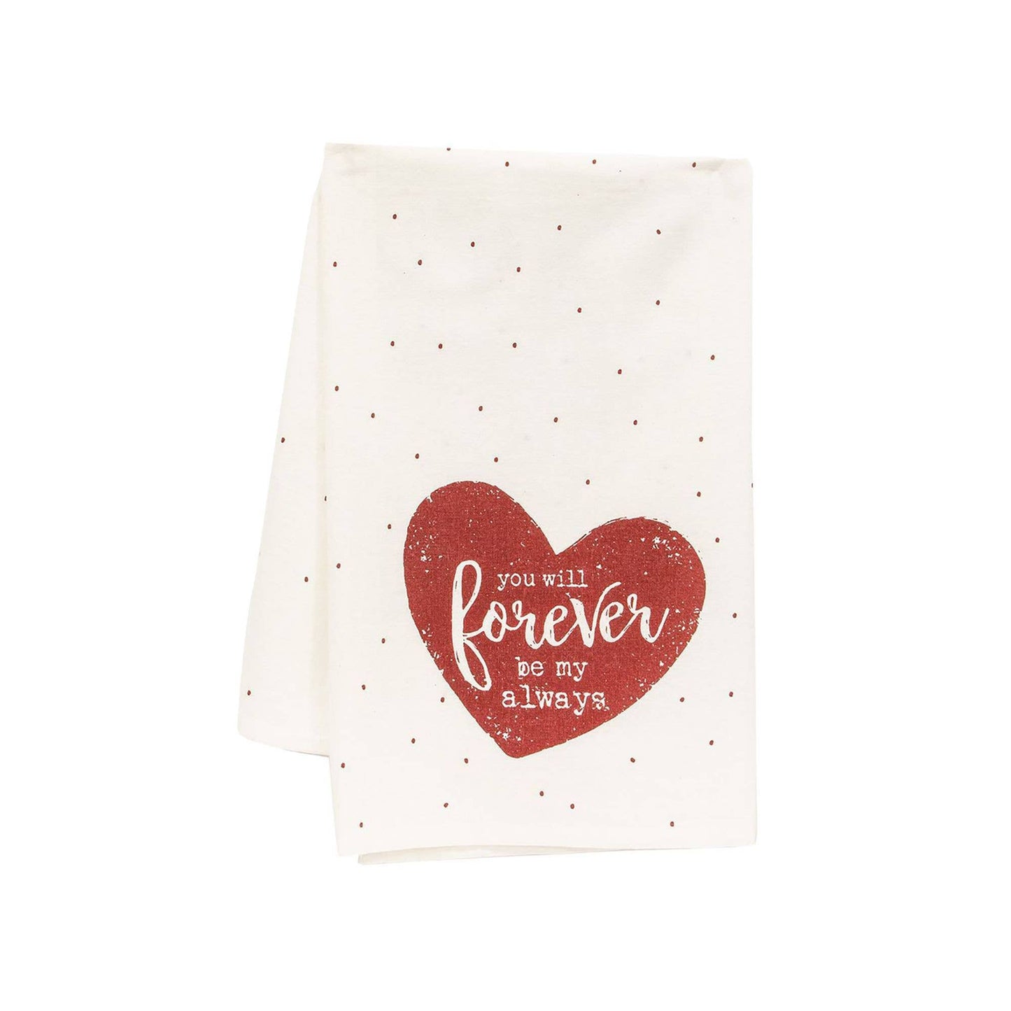 You Will Forever Be My Always Dish Towel
