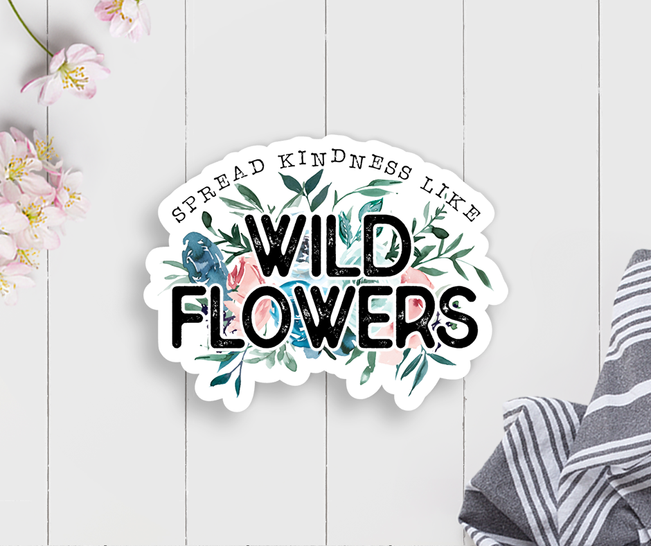 Spread Kindness Like Wildflowers Vinyl Sticker